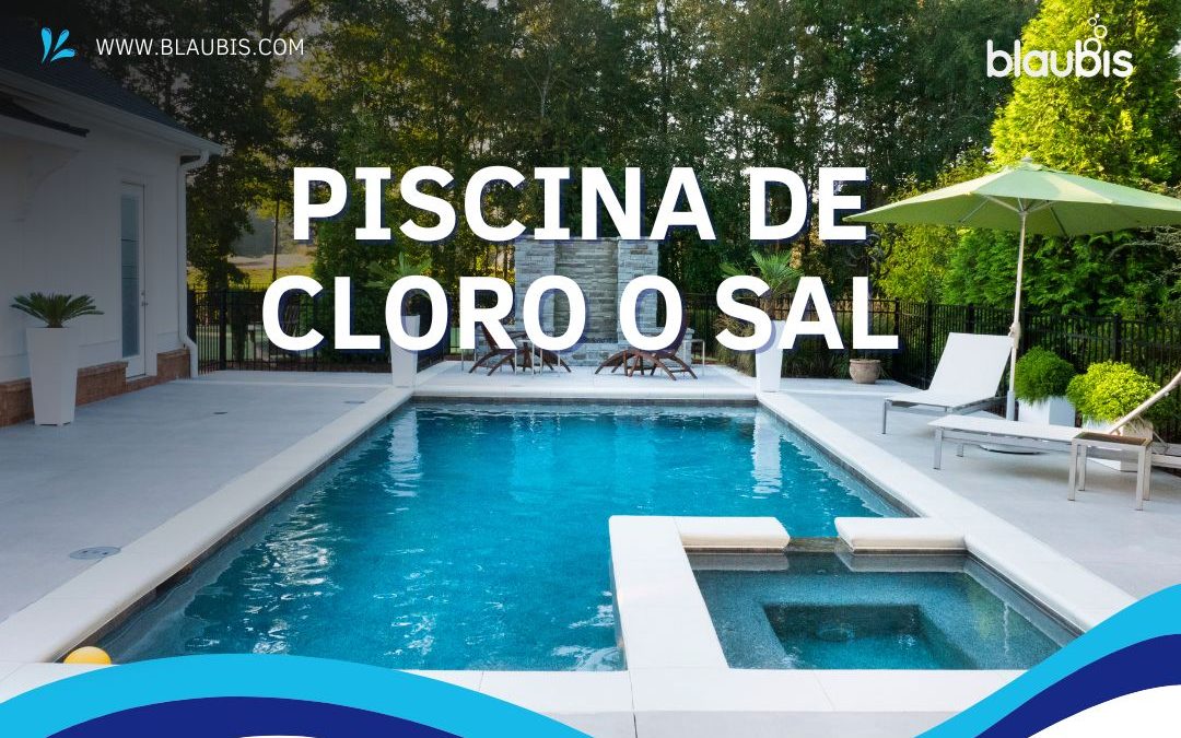 Piscina de sal o cloro. Principales diferencias y beneficios